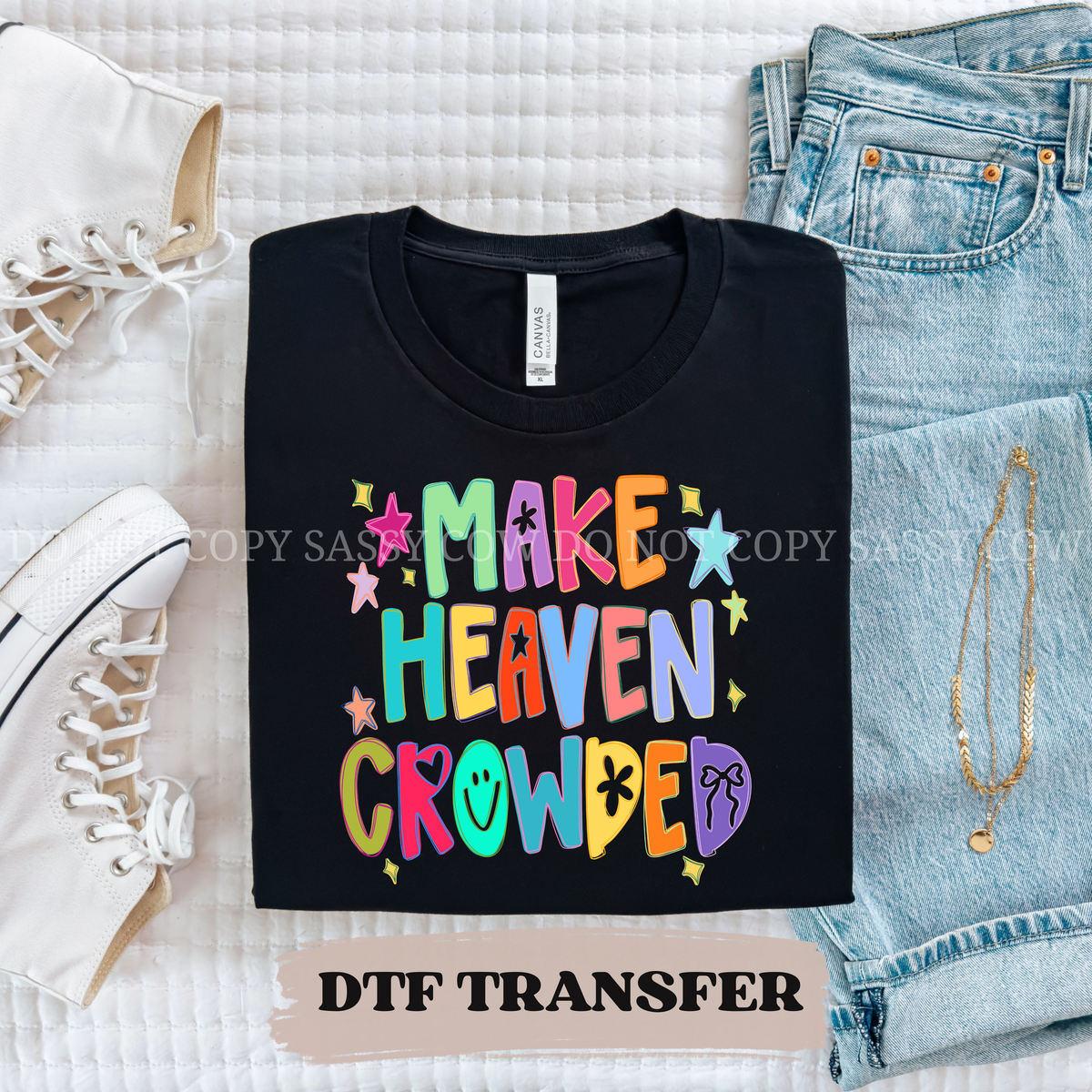 MAKE HEAVEN CROWDED - DTF TRANSFER 023