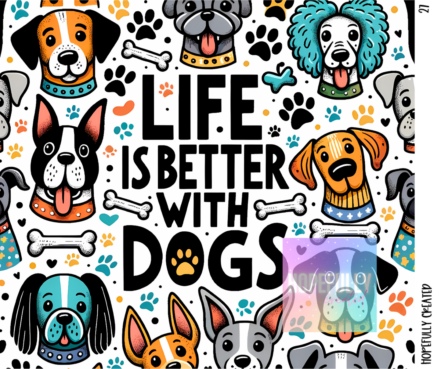Life is Better with Dogs Tumbler Wrap - 27