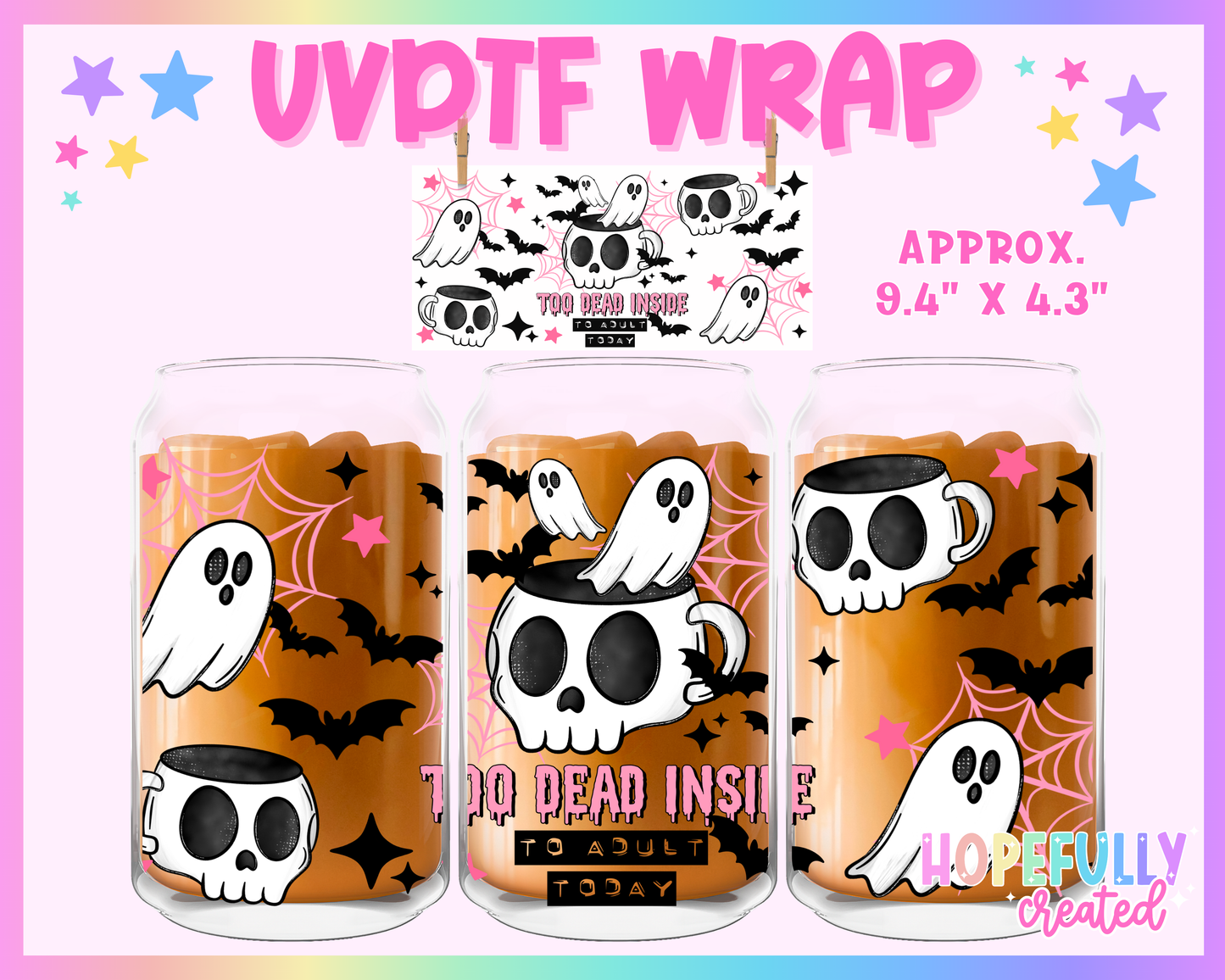 Too Dead Inside UVDTF Glass Can Wrap