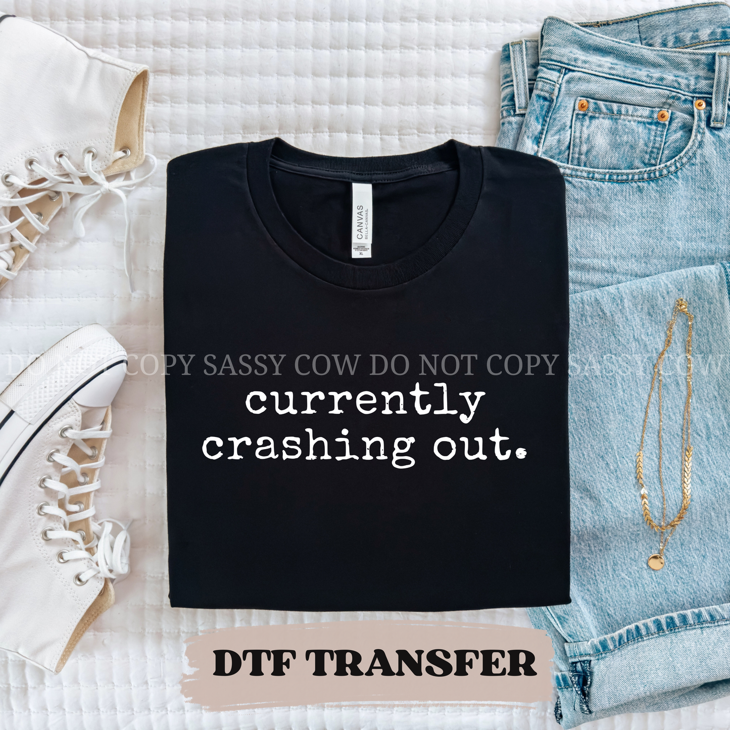 CURRENTLY CRASHING OUT white- DTF TRANSFER 0263