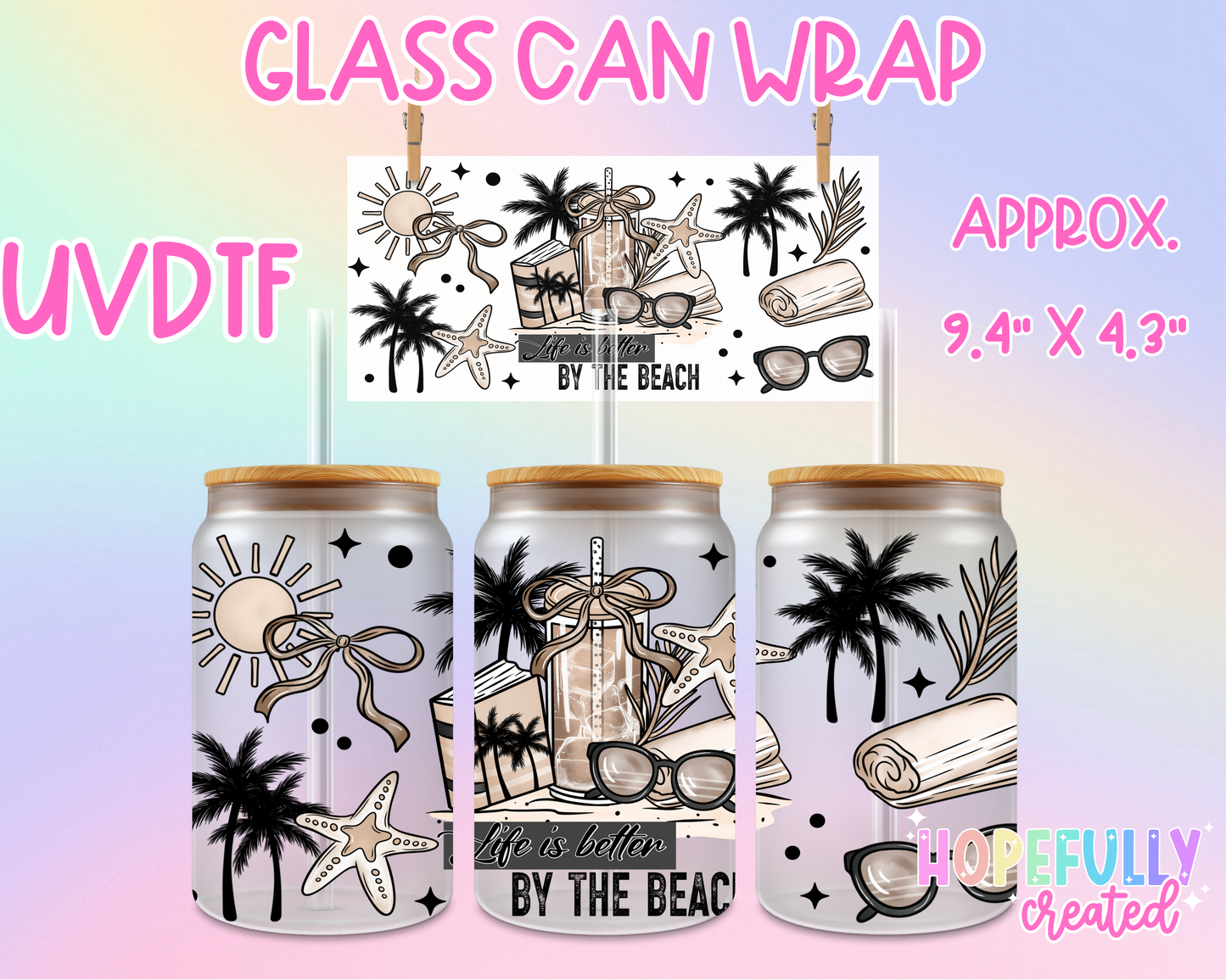Life is better at the Beach UVDTF Glass Can Wrap