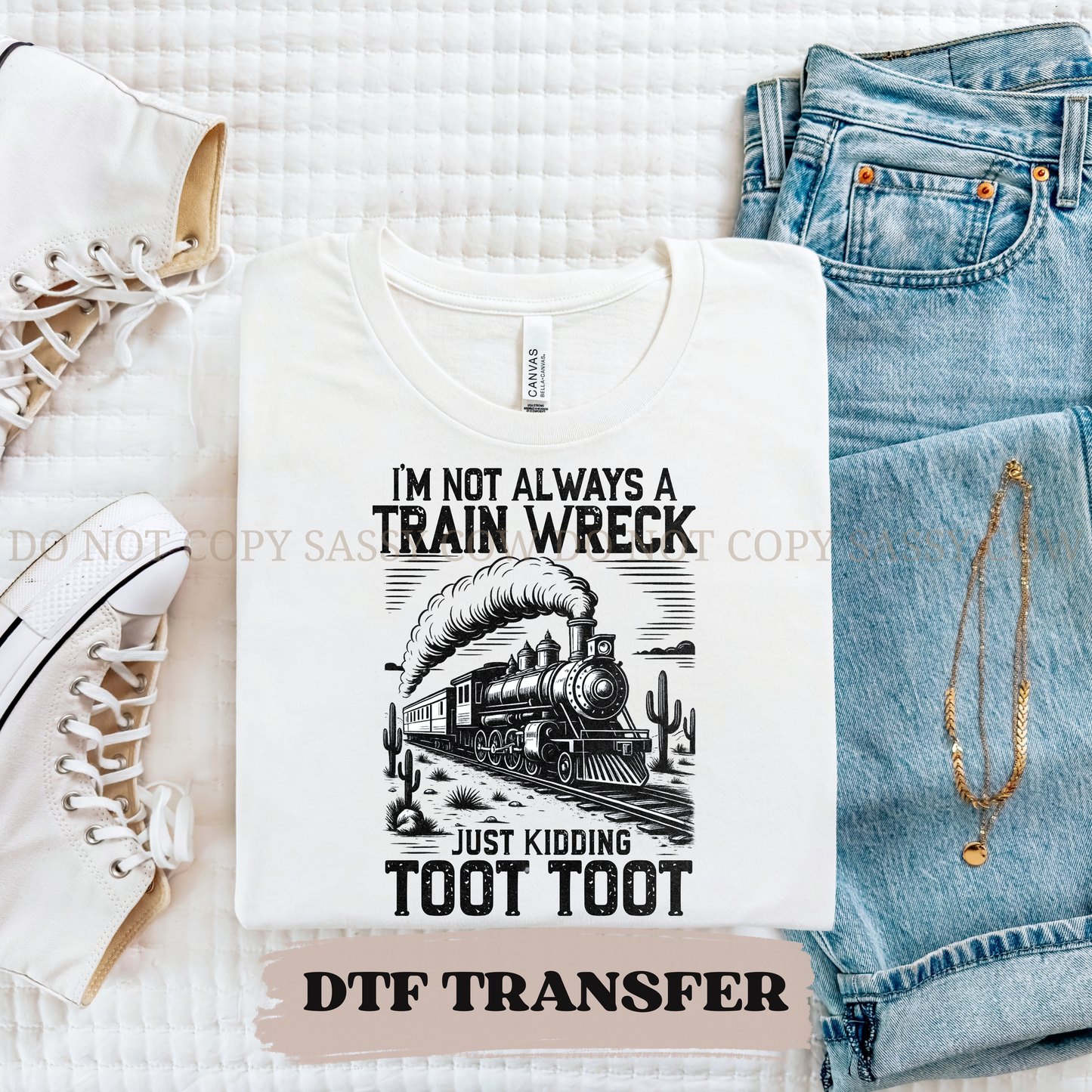 IM NOT ALWAYS A TRAIN WRECK - DTF TRANSFER 0398