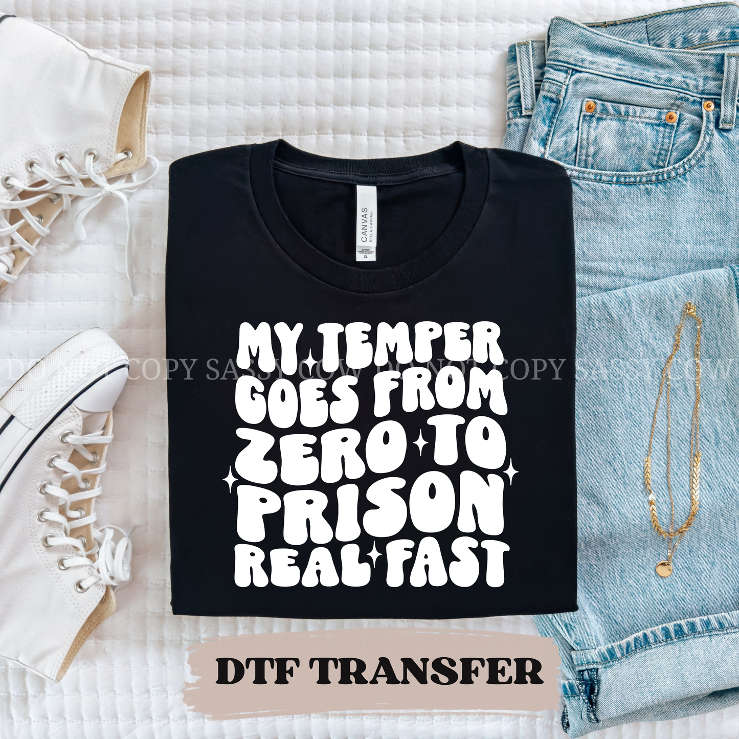 MY TEMPER GOES FROM ZERO TO PRISON REAL FAST - DTF TRANSFER 0410