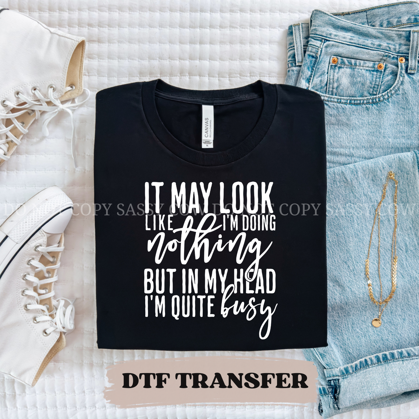 IT MAY LOOK LIKE IM DOING NOTHING - DTF TRANSFER 0329