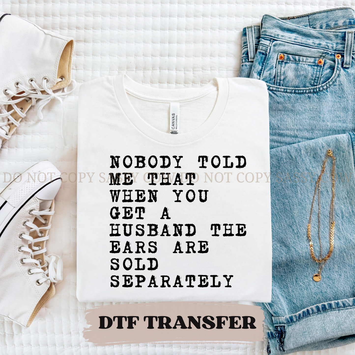 NOBODY TOLD ME WHEN YOU GET A HUSBAND - DTF TRANSFER 0337