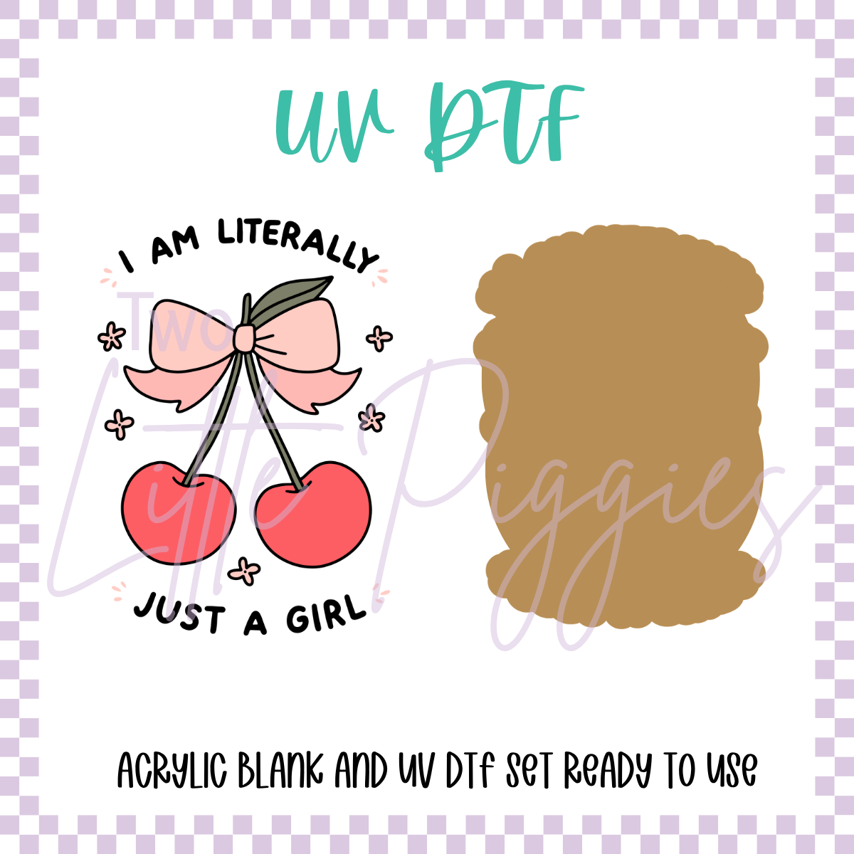UV DTF - Acrylic Blank and Decal - 2 inch - Literally Just a Girl