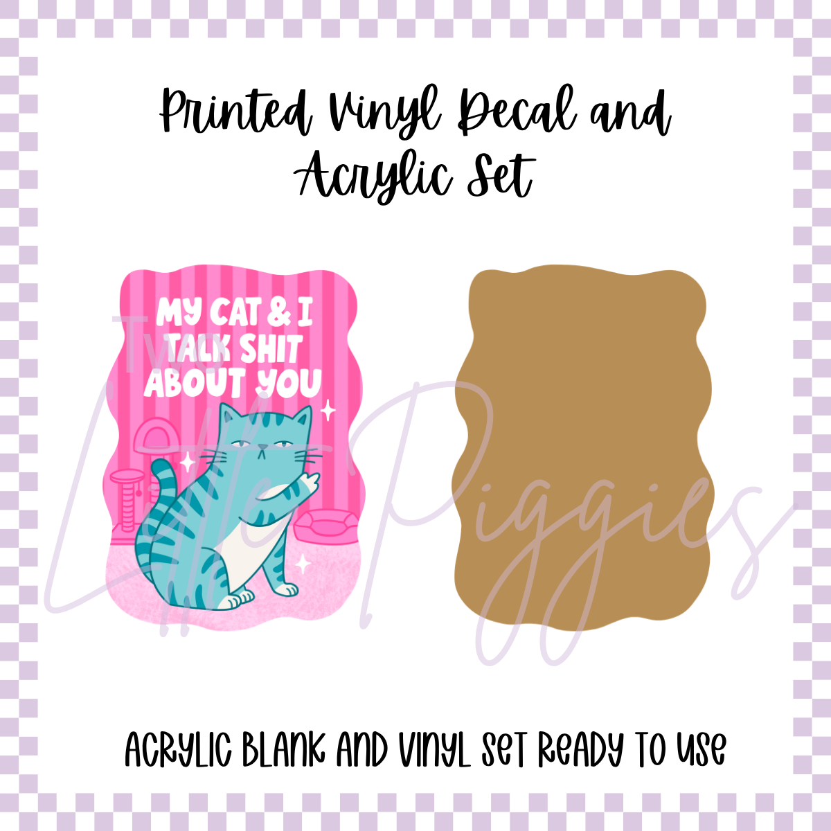 Printed Vinyl and Acrylic Set - My Cat and I