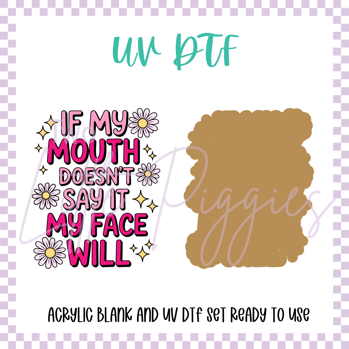 UV DTF - Acrylic Blank and Decal - 2 inch - My Face Will