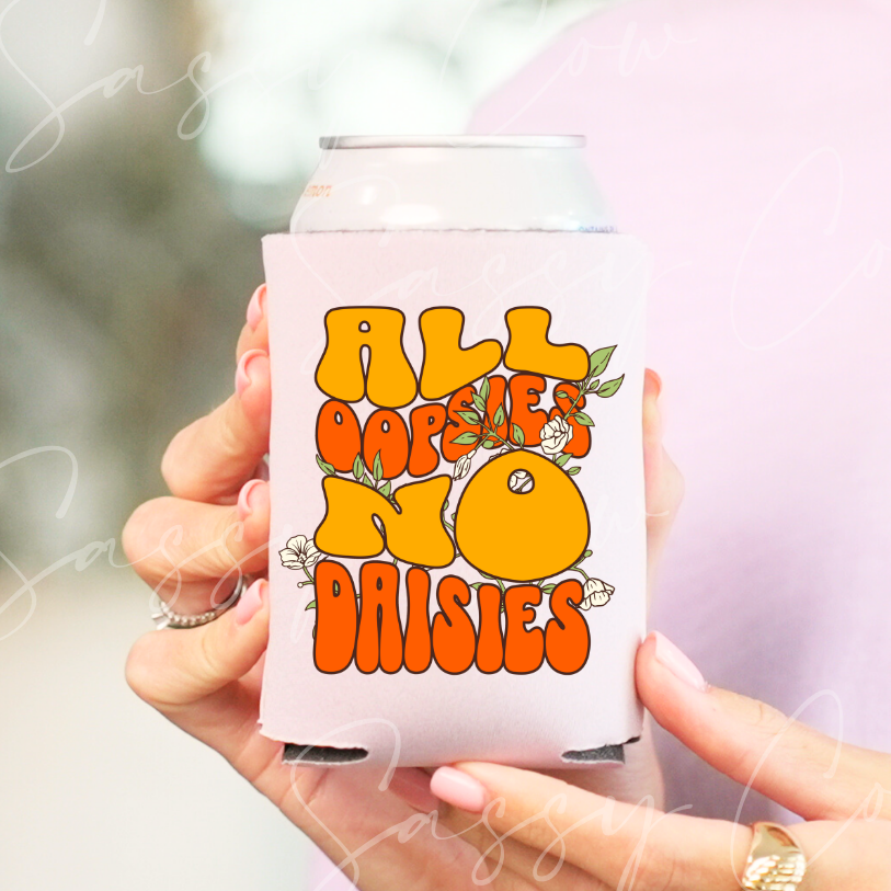 ALL OOPSIES NO DAISIES - DTF COOZIE TRANSFER 017