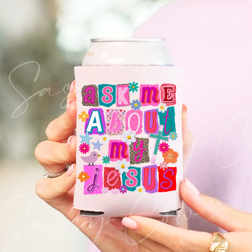 GIRLY POP ASK ME ABOUT MY JESUS - DTF COOZIE TRANSFER 006
