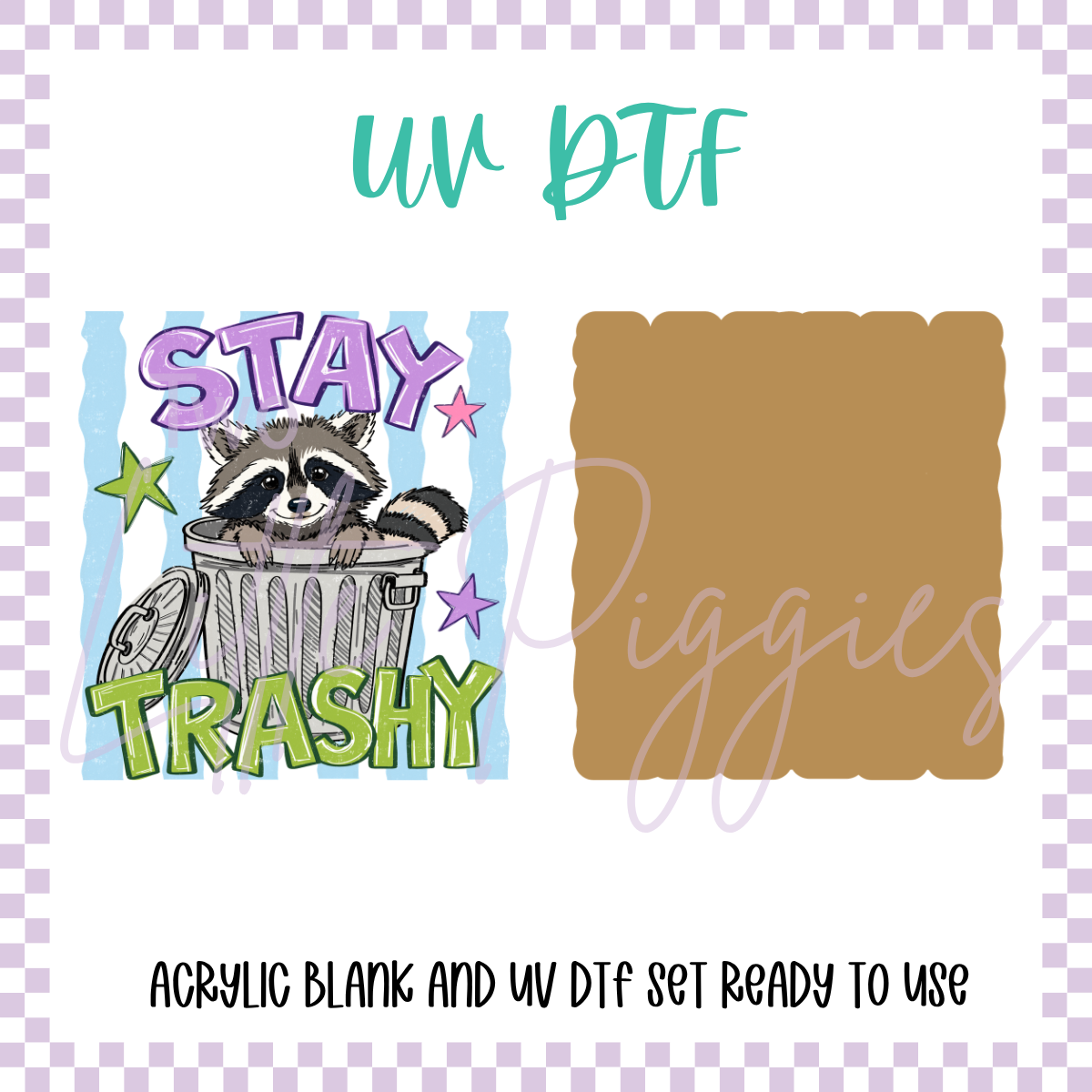 UV DTF - Acrylic Blank and Decal - 2 inch - Stay Trashy