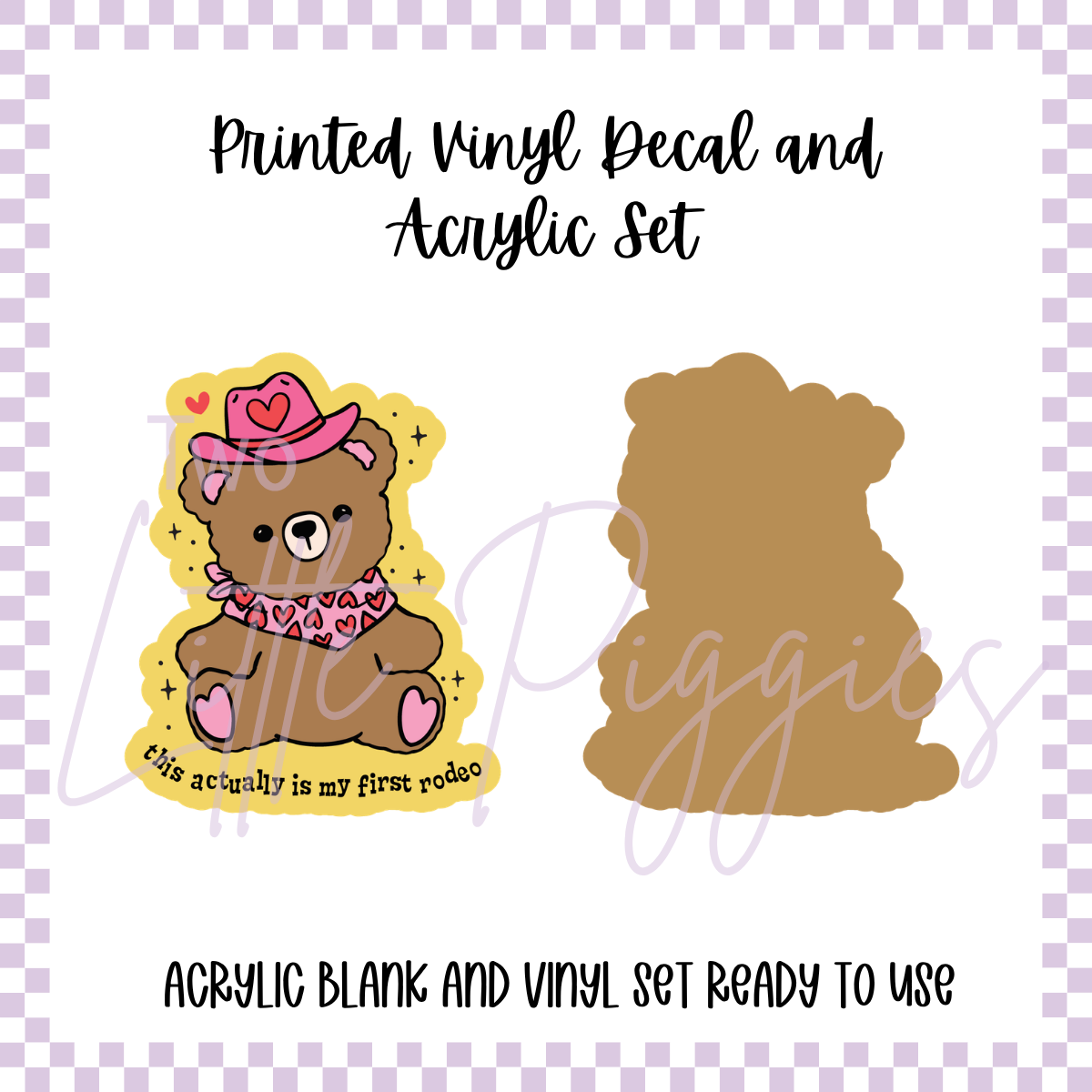 Printed Vinyl and Acrylic Set - This is Actually My First Rodeo