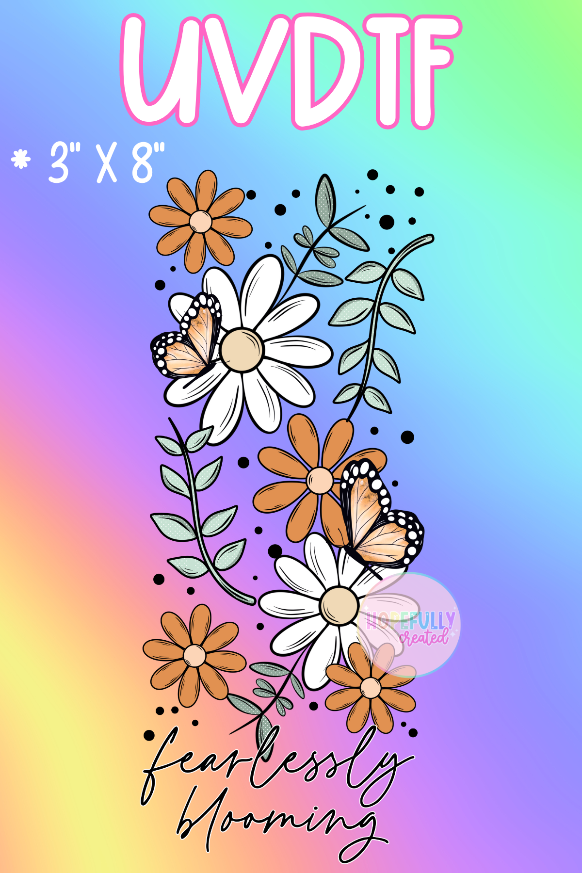 Fearlessly Blooming (LARGE 3" x 8") UVDTF Decal