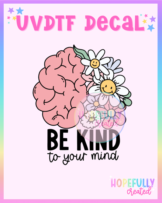 Be kind to your Mind UVDTF Decal