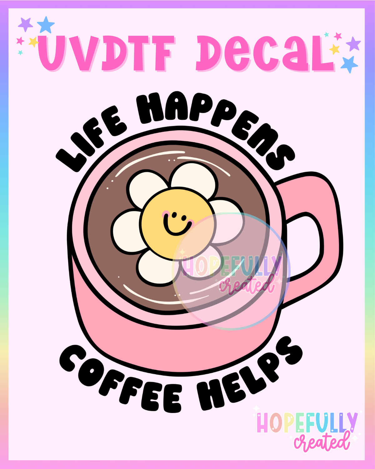 Life Happens UVDTF Decal