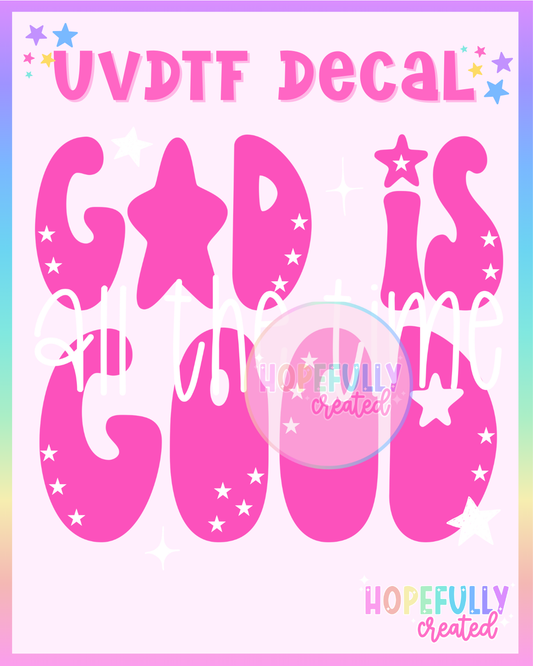 God is Good All the Time UVDTF Decal