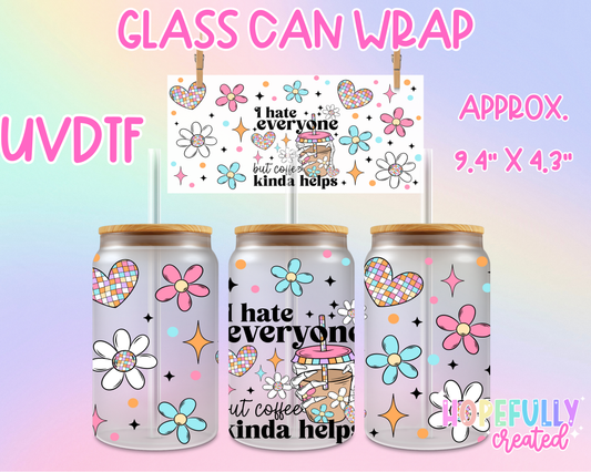 I hate everyone UVDTF Glass Can Wrap