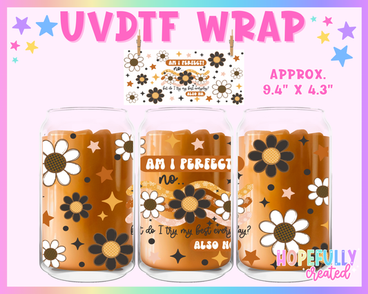 Am I Perfect UVDTF Glass Can Wrap