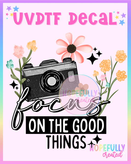Focus on the Good UVDTF Decal