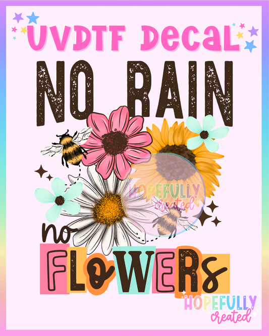 No Rain No Flowers UVDTF Decal