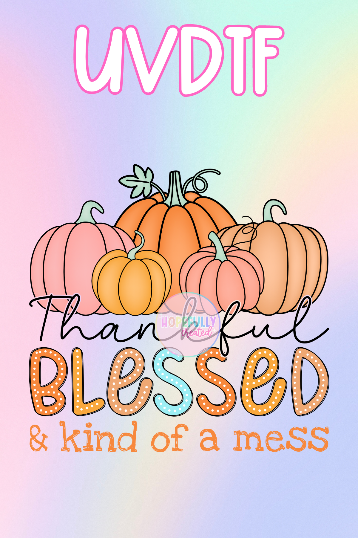 Thankful Blessed Mess UVDTF Decal