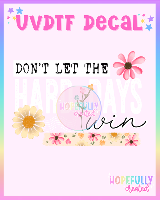 Hard Days UVDTF Decal