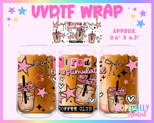 Tired Overstimulated Coffee Club UVDTF Glass Can Wrap