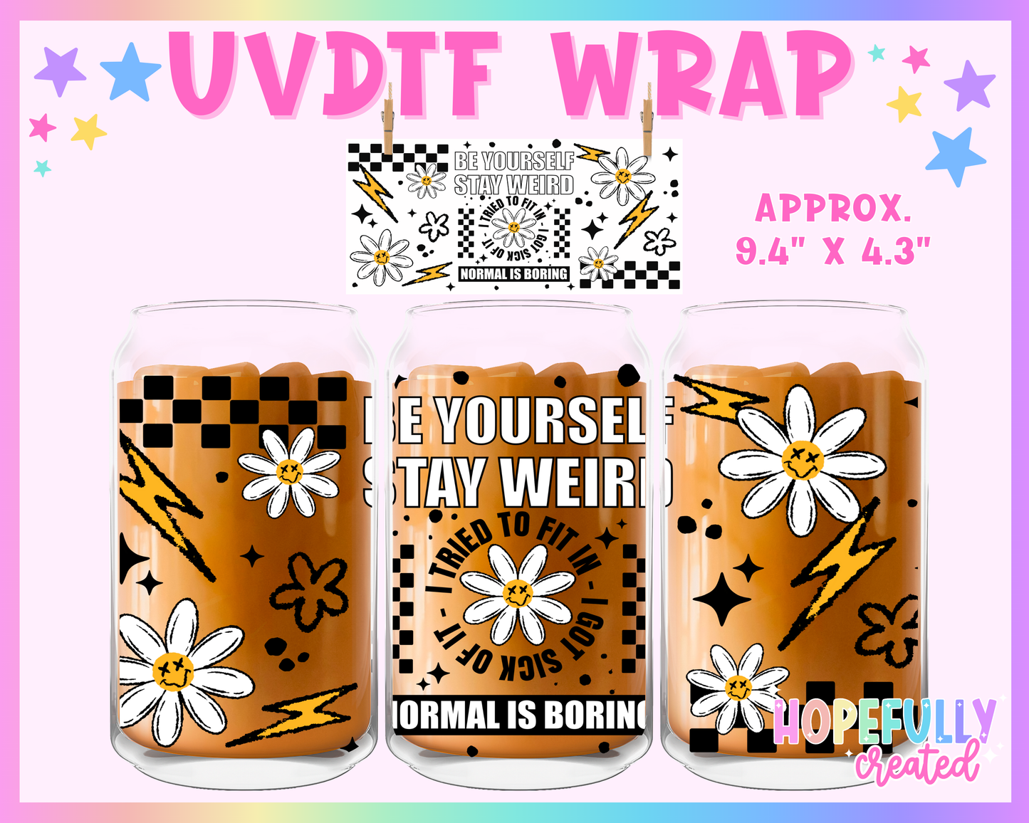 Be Yourself Stay Weird UVDTF Glass Can Wrap
