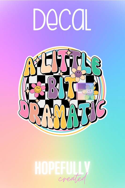 A Little Bit Dramatic Decal-4