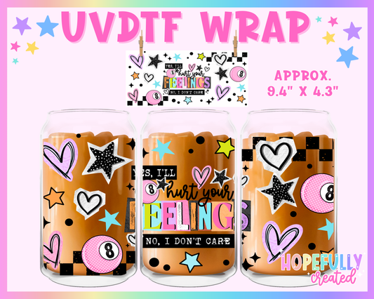 Hurt your Feelings UVDTF Glass Can Wrap