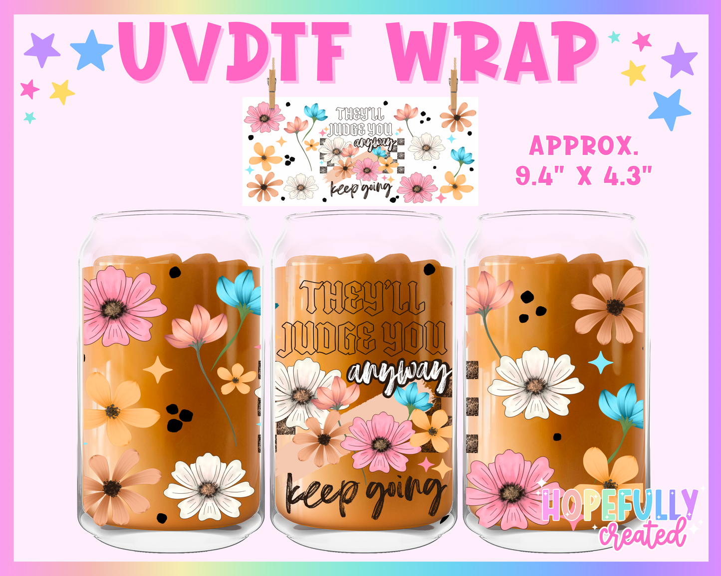 They'll judge you anyway UVDTF Glass Can Wrap