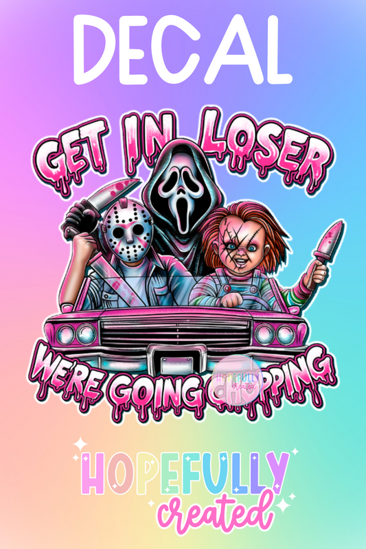 Get in Loser Horror Decal-327 VIP