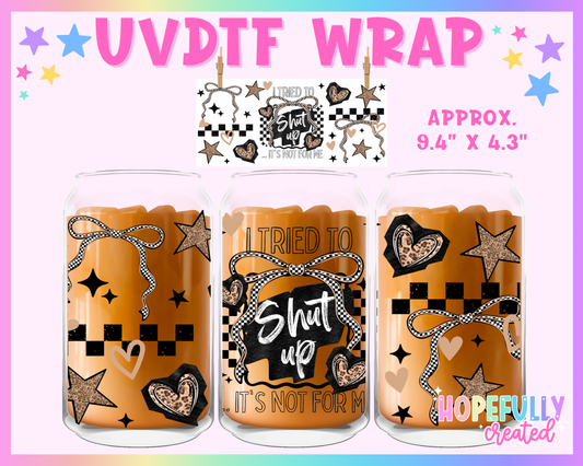Tried to Shut Up UVDTF Glass Can Wrap