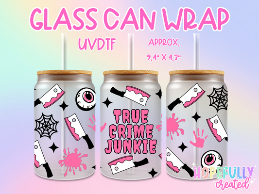 True Crime Junkie UVDTF Glass Can Wrap