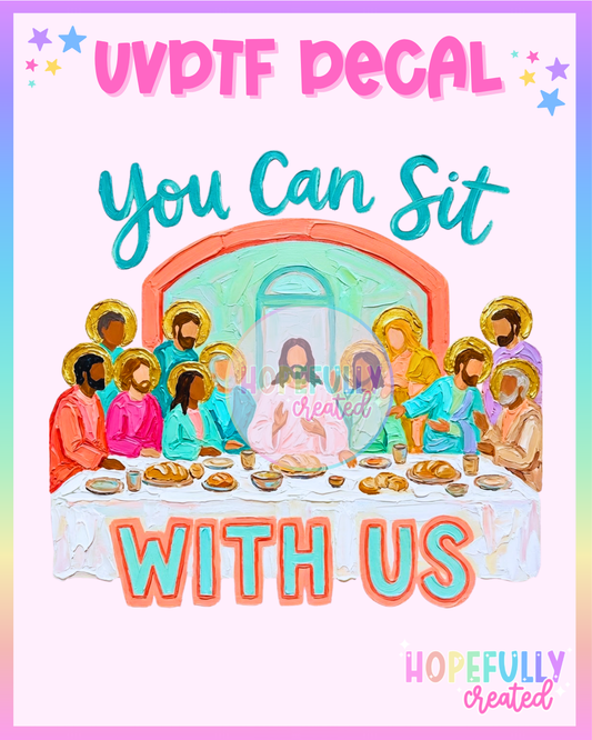 You can sit with us UVDTF Decal