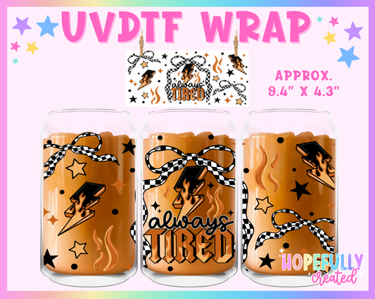 Always tired UVDTF Glass Can Wrap