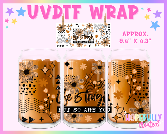 Life is Tough UVDTF Glass Can Wrap