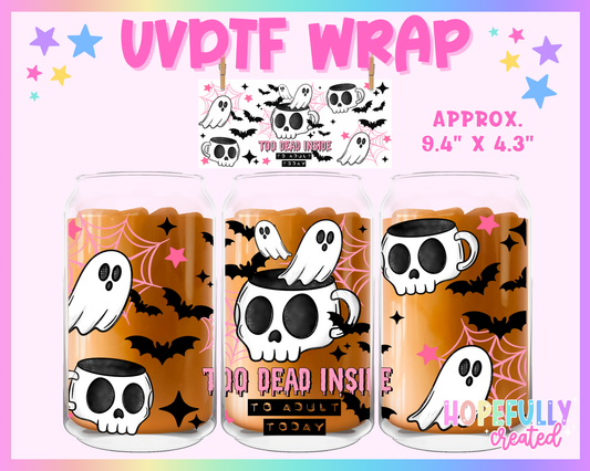 Too Dead Inside UVDTF Glass Can Wrap