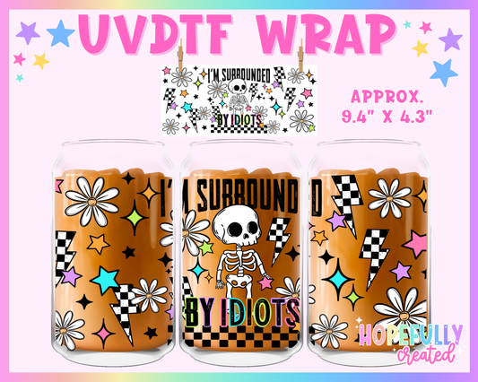 Surrounded by Idiots UVDTF Glass Can Wrap