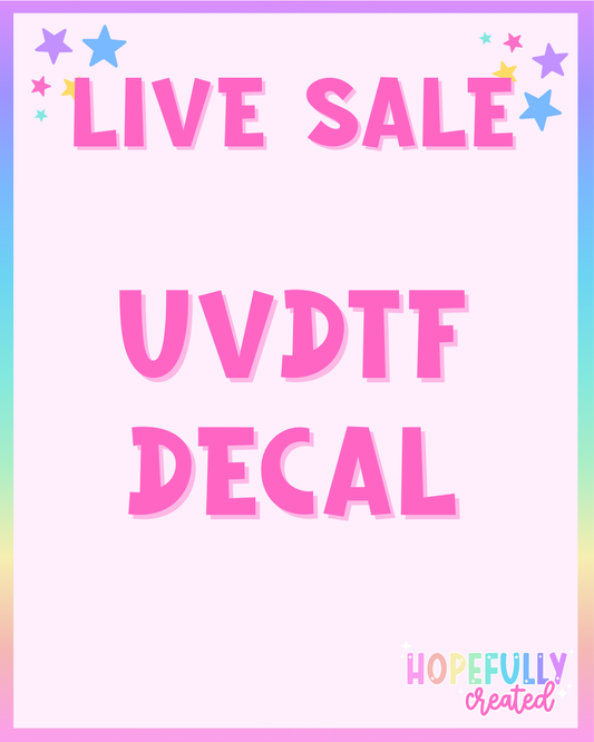 LIVE Sale UVDTF Decal