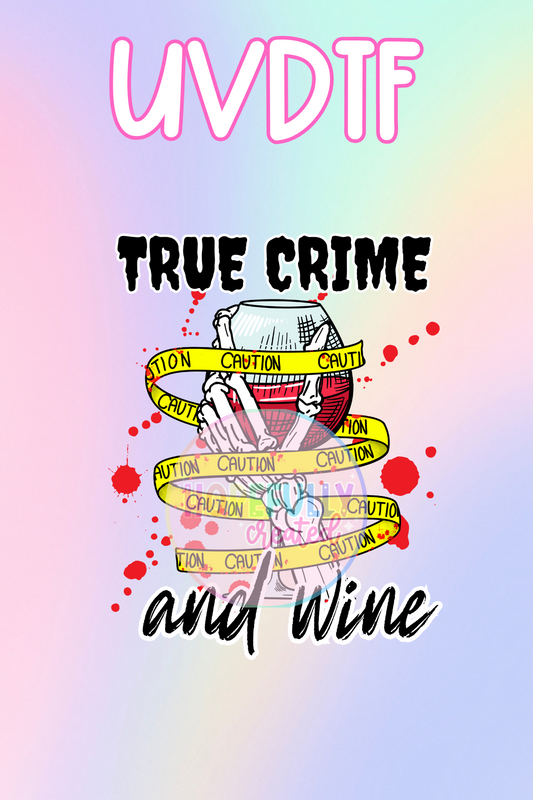 True Crime and Wine UVDTF Decal