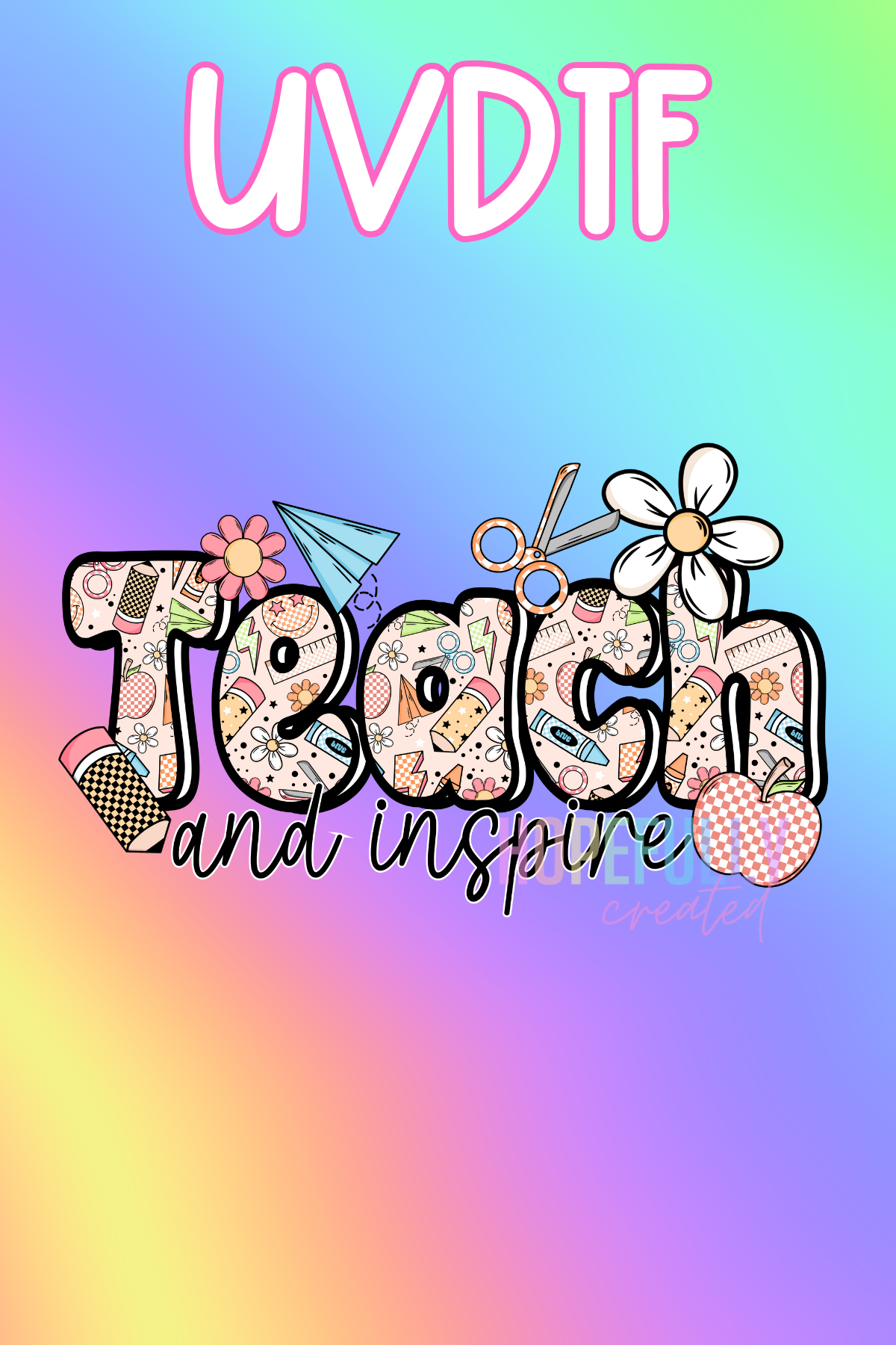 Teach and Inspire UVDTF Decal