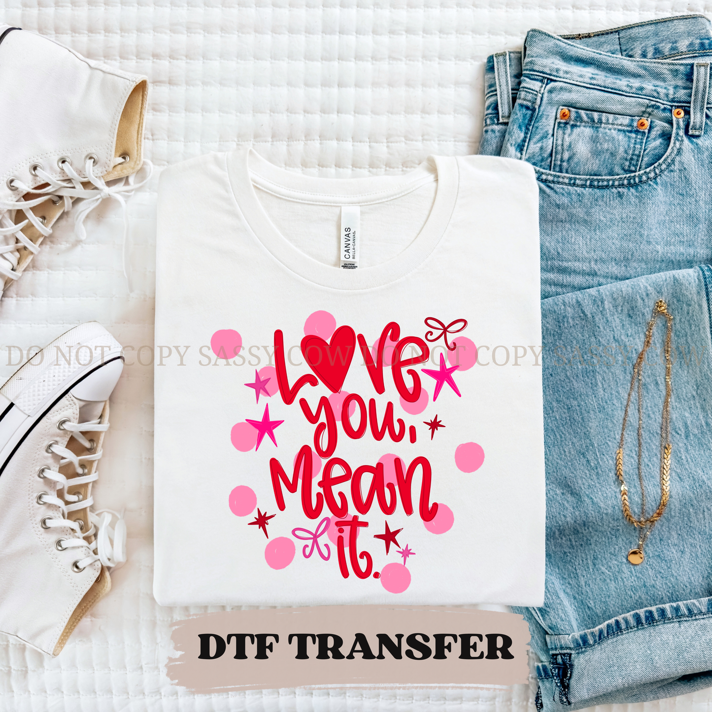 LOVE YOU MEAN IT - DTF TRANSFER 011