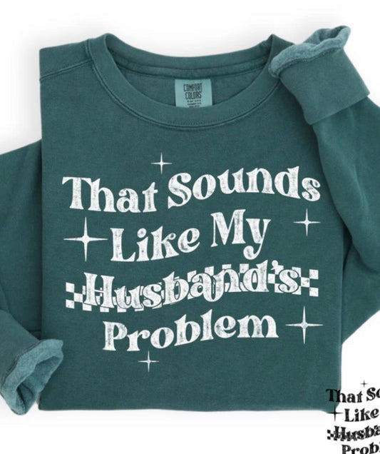 SOUNDS LIKE MY HUSBANDS PROBLEM TEE