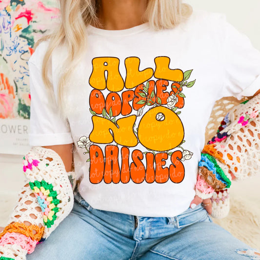 ALL OOPSIES NO DAISIES DTF Transfer