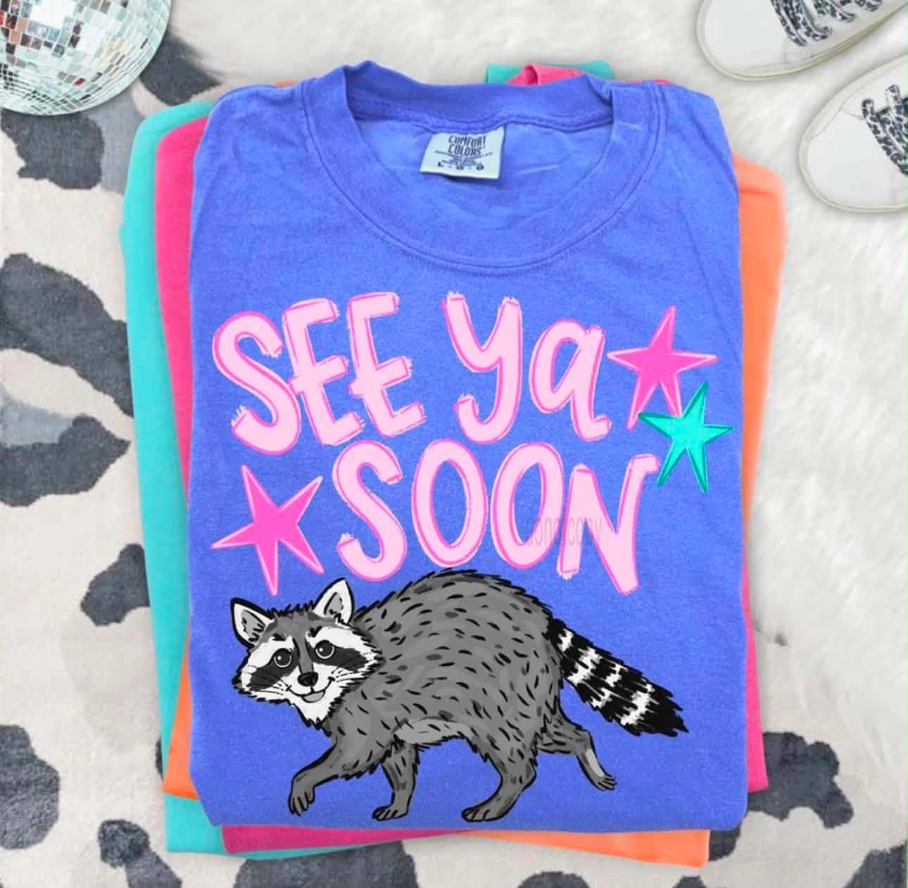 SEE YA SOON RACOON