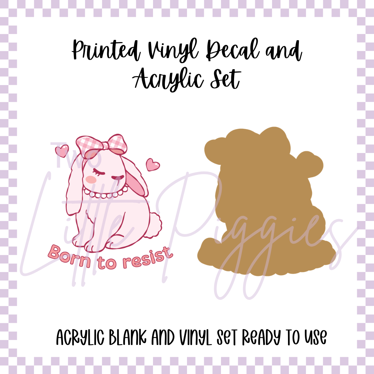 Printed Vinyl and Acrylic Set -  Born to Resist