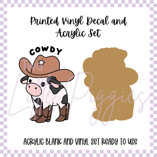 Printed Vinyl and Acrylic Set -  Cowdy