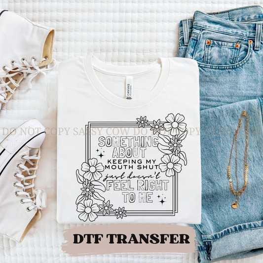 SOMETHING ABOUT KEEPING MY MOUTH SHUT - DTF TRANSFER 0391