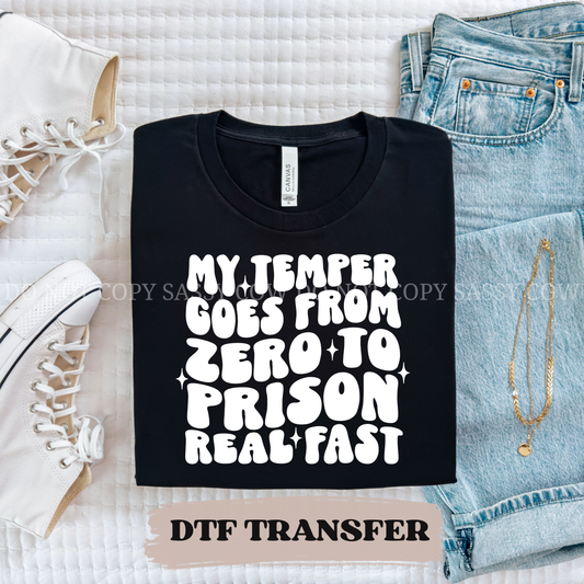 MY TEMPER GOES FROM ZERO TO PRISON REAL FAST - DTF TRANSFER 0410